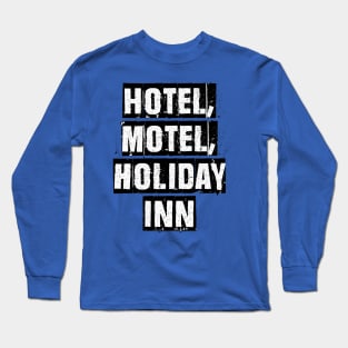 Hotel, Motel, Holiday Inn Long Sleeve T-Shirt